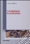 I rivoluzionari di professione libro