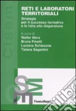 Reti e laboratori territoriali. Strategie per il successo formativo e la lotta alla dispersione libro