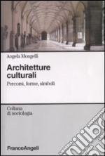 Architetture culturali. Percorsi, forme, simboli libro