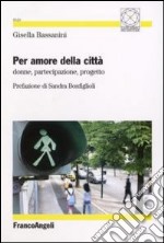 Per amore della città. Donne, partecipazione, progetto libro