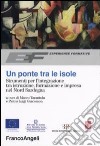 Un ponte tra le isole. Strumenti per l'integrazione tra istruzione, formazione e impresa nel nord Sardegna libro