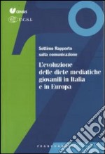 Settimo rapporto sulla comunicazione. L'evoluzione delle diete mediatiche giovanili in Italia e in Europa libro