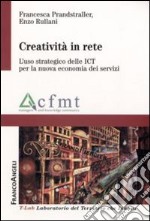 Creatività in rete. L'uso strategico delle ICT per la nuova economia dei servizi libro