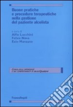 Buone pratiche e procedure terapeutiche nella gestione del paziente alcolista libro