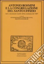 Antonio Rosmini e la congregazione del Santo Uffizio. Atti e documenti inediti della condanna del 1887