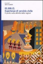 Esserci. Esperienze di servizio civile. Il punto sulle attivitità delle regioni libro