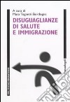 Disuguaglianze di salute e immigrazione libro di Tognetti Bordogna M. (cur.)