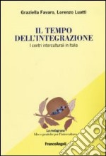 Il tempo dell'integrazione. I centri interculturali in Italia libro