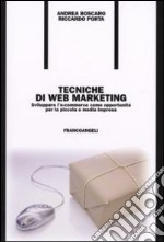 Tecniche di Web marketing. Sviluppare l’e-commerce come opportunità per la  libro usato