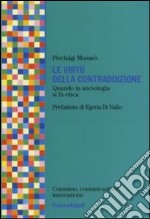 Le virtù della contraddizione. Quando la sociologia di fa etica