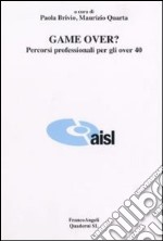 Game over? Percorsi professionali per gli over 40 libro