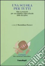 Una scuola per tutti. Idee e proposte per una didattica interculturale ... libro usato