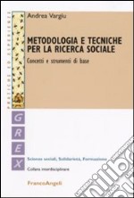 Metodologia e tecniche per la ricerca sociale. Concetti e strumenti di base libro