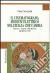 Il cinematografo, medium elettrico nell'Italia che cambia. Cinema e società nelle Marche del primo '900 libro