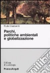 Parchi, politiche ambientali e globalizzazione libro di Giuntarelli Paolo