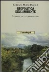 Geopolitica dell'ambiente. Sostenibilità, conflitti e cambiamenti globali libro di Daclon Corrado M.