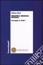 Industria ceramica italiana. Passaggio in India? libro