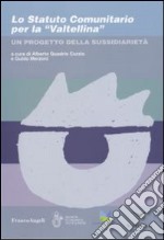 Lo Statuto comunitario per la «Valtellina». Un progetto della sussidiarietà