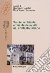 Salute, ambiente e qualità della vita nel contesto urbano libro