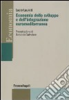 Economia dello sviluppo e dell'integrazione euromediterranea libro di Laureti Lucio