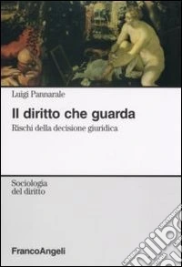 Il diritto che guarda. Rischi della decisione giuridica