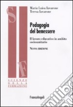 Pedagogia del benessere. Il lavoro educativo in ambito sociosanitario libro