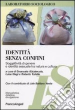 Identità senza confini. Soggettività di genere e identità sessuale tra natura e cultura