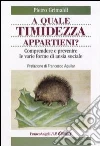 A quale timidezza appartieni? Comprendere e prevenire le varie forme di ansia sociale libro