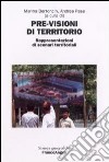 Previsioni di territorio. Rappresentazioni di scenari territoriali. Atti del Convegno internazionale di studio (Rovigo, 14-15 giugno 2007) libro