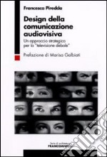 Design della comunicazione audiovisiva. Un approccio strategico per la «televisione debole»