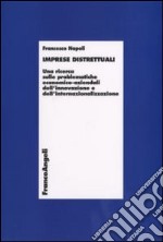 Imprese distrettuali. Una ricerca sulle problematiche economico-aziendali dell'innovazione e dell'internazionalizzazione libro