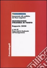 Immigrazione straniera in Veneto. Rapporto 2008 libro