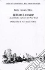 William Lescaze. Un architetto europeo nel New Deal libro