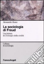 La sociologia di Freud. Una lettura de «Il disagio della civiltà» libro