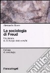 La sociologia di Freud. Una lettura de «Il disagio della civiltà» libro di Russo Alessandro