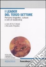 I leader del terzo settore. Percorsi biografici, culture e stili di leadership libro