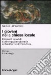 I giovani nella chiesa locale. Religiosità e modelli di partecipazione giovanile nell'arcidiocesi di Chieti-Vasto libro di Di Francesco Gabriele