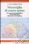 Meraviglia di essere uomo. Uno sguardo interdisciplinare alle problematiche delle persone con handicap libro