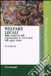 Welfare locali. Studio comparativo sulla programmazione dei servizi sociali nelle regioni italiane libro