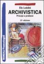 Archivistica. Principi e problemi libro