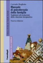 Manuale di psicoterapia relazionale della famiglia. Tradizioni ed evoluzioni della relazione terapeutica libro