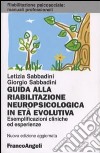 Guida alla riabilitazione neuropsicologica in età evolutiva. Esemplificazioni cliniche ed esperienze libro