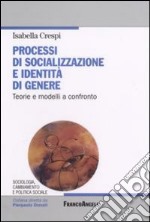 Processi di socializzazione e identità di genere. Teorie e modelli a confronto libro