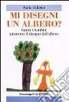 Mi disegni un albero? Capire i bambini attraverso il disegno dell'albero libro