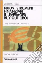 Nuovi strumenti finanziari. Il leveraged buy out (LBO). Una trattazione completa