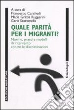 Quale parità per i migranti? Norme, prassi e modelli di intervento contro le discriminazioni. Con CD-ROM libro