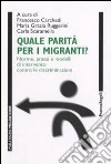 Quale parità per i migranti? Norme, prassi e modelli di intervento contro le discriminazioni. Con CD-ROM libro