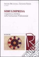 Simulimpresa. L'esperienza trentina nella formazione professionale libro