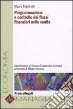 Programmazione e controllo dei flussi finanziari nella sanità libro