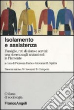 Isolamento e assistenza. Famiglie, reti di aiuto e servizi: una ricerca sugli anziani soli in Piemonte libro